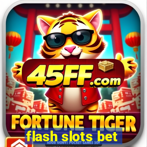 flash slots bet
